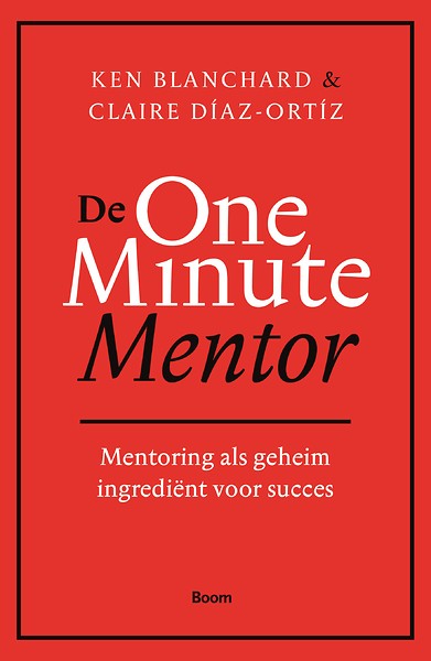De One Minute Mentor : Mentoring als geheim ingrediënt voor succes