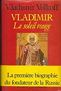 Vladimir  : Le soleil rouge : La première biographie du fondateur de la Russie