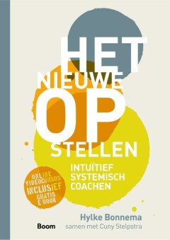 Het nieuwe opstellen : Intuïtief systemisch coachen