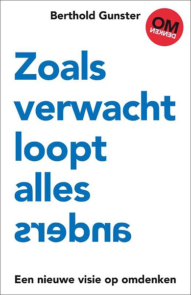 Zoals verwacht loopt alles anders : Een nieuwe visie op omdenken
