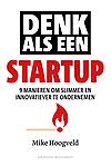 Denk als een startup : 17 manieren om slimmer en innovatiever te ondernemen