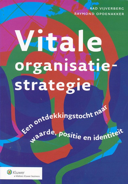 Vitale organisatiestrategie : Een ontdekkingstocht naar waarde, positie en identiteit
