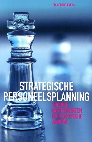 Strategische Personeelsplanning : Theorie, instrumenten en praktische aanpak