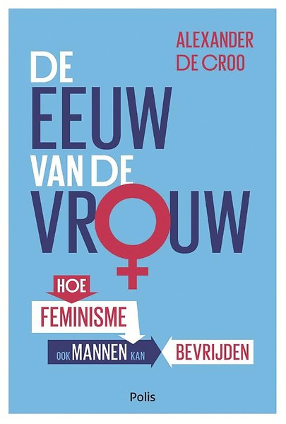 De eeuw van de vrouw : hoe feminisme ook mannen bevrijdt