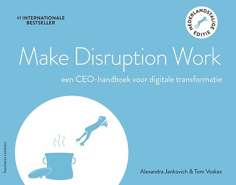 Make Disruption Work : A CEO handbook for digital transformation