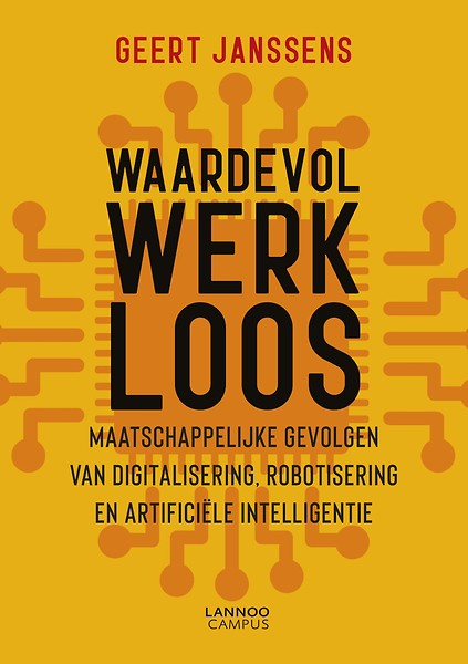 Waardevol werkloos : Maatschappelijke gevolgen van digitalisering, robotisering en artificiële intelligentie