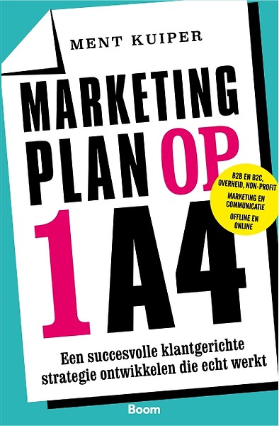 Marketingplan op 1A4 : Een succesvolle klantgerichte strategie ontwikkelen die echt werkt
