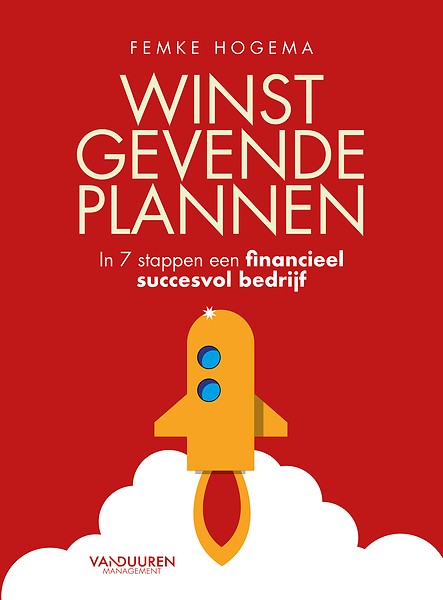 Winstgevende plannen : In 7 stappen een financieel succesvol bedrijf