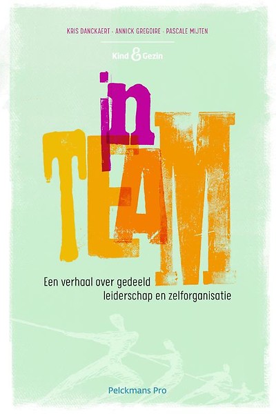 inTeam : Een authentiek verhaal over gedeeld leiderschap en zelforganisatie