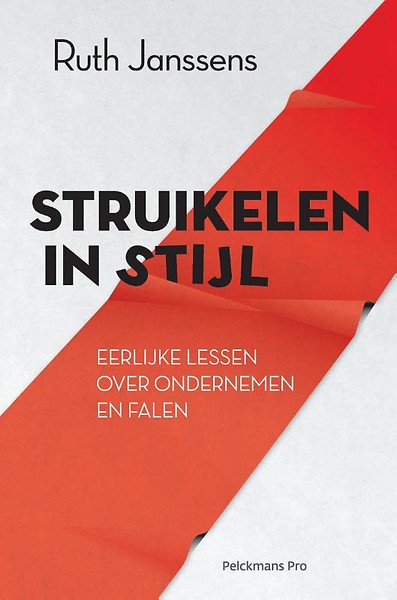 Struikelen in stijl : Eerlijke lessen over ondernemen en falen