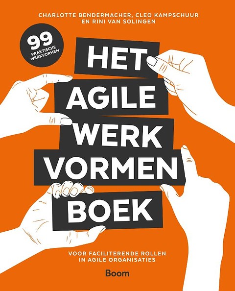 Het Agile Werkvormen-boek : Voor faciliterende rollen in Agile organisaties