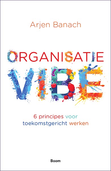 Organisatievibe : Energie als vertrekpunt voor verandering en innovatie