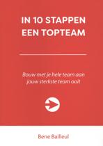 In 10 stappen een topteam : Bouw met je hele team aan jouw sterkste team ooit