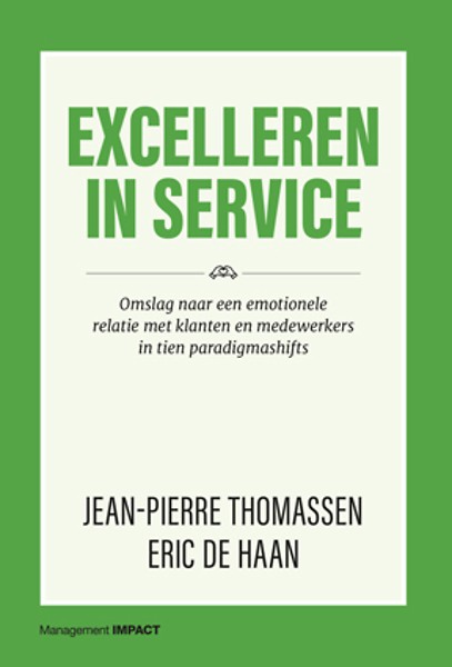 Excelleren in service : Omslag naar een emotionele relatie met klanten en medewerkers in tien paradigmashifts