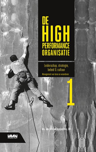 De High Performance Organisatie Deel I : Leiderschap, strategie, beleid & cultuur. Management van leren en veranderen