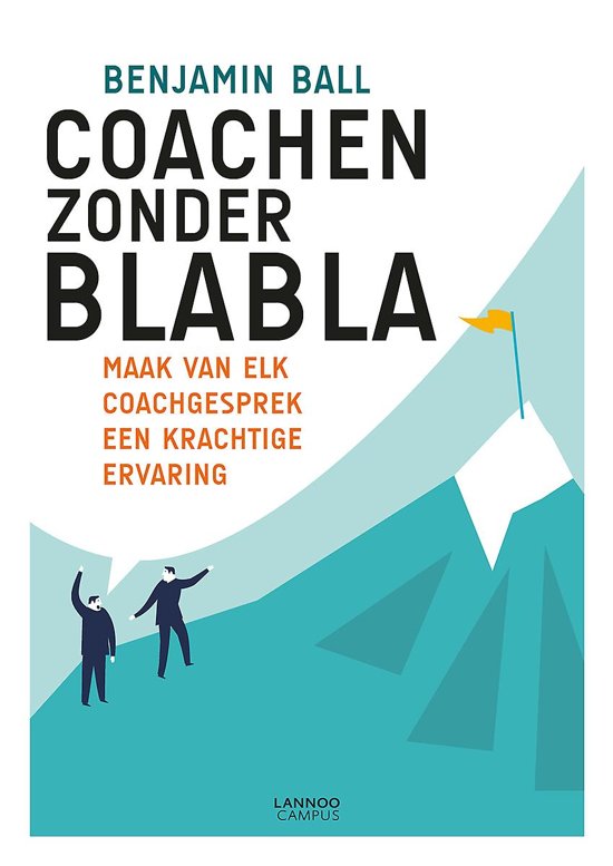 Coachen zonder blabla : Maak van elk coachgesprek een krachtige ervaring