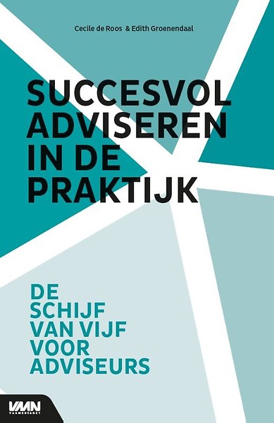 Succesvol adviseren in de praktijk : de schijf van vijf voor adviseurs