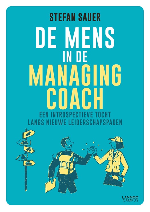 De mens in de managing coach : een introspectieve tocht langs nieuwe leiderschapspaden