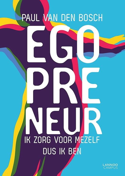 Egopreneur : Ik zorg voor mezelf dus ik ben