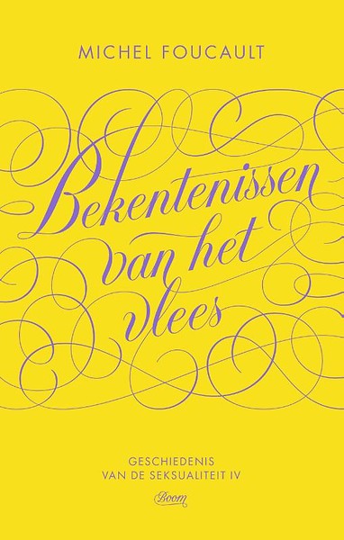 Bekentenissen van het vlees : Geschiedenis van de seksualiteit IV