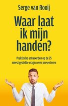 Waar laat ik mijn handen? Praktische antwoorden op de 25 meest gestelde vragen over presenteren