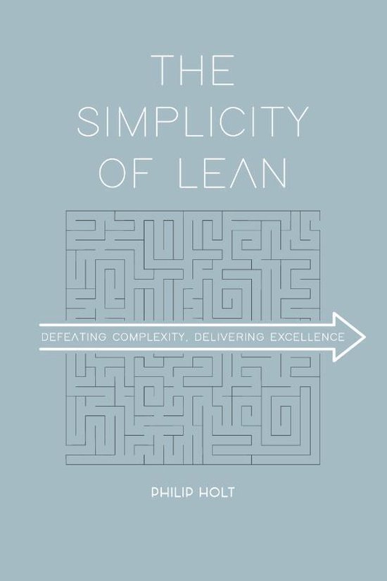 The Simplicity of Lean : Defeating Complexity, Delivering Excellence
