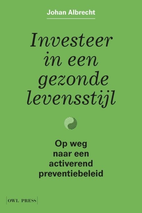 Investeer in een gezonde levensstijl : Op weg naar een activerend preventiebeleid