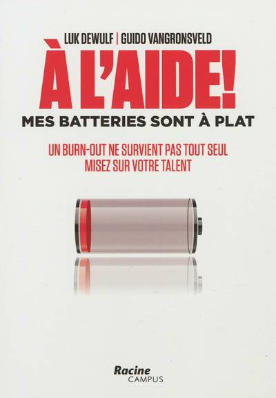 A L'Aide Mes batteries sont à plat : Un Burn-Out ne survient pas tout seul: Misez sur votre talent