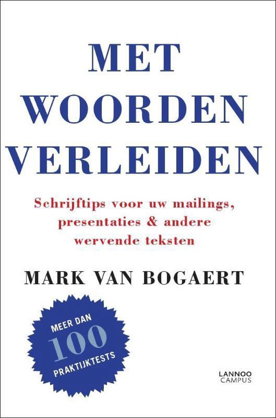 Met woorden verleiden : Schrijftips voor uw mailings, presentaties & andere wervende teksten 