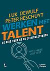 Werken met Talent : De gids voor HR en leidinggevenden : met unieke zelftest