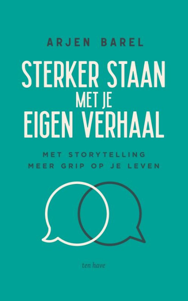 Sterker staan met je eigen verhaal : Met storytelling meer grip op je leven