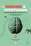 Nudging & overtuigen : Gedragsverandering in de praktijk met meer dan 100 voorbeelden & concrete inzichten