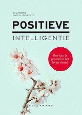 Positieve intelligentie : Hoe kan je positief in het leven staan
