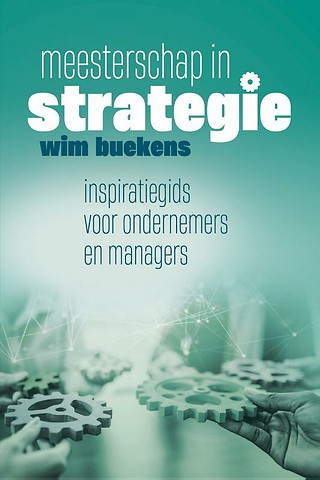 Meesterschap in strategie : Inspiratiegids voor ondernemers en managers