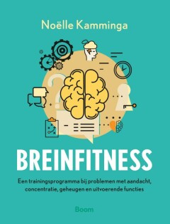 Breinfitness : een trainingsprogramma bij problemen met aandacht