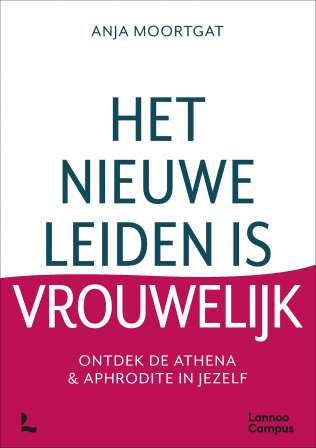 Het nieuwe leiderschap is vrouwelijk : ontdek de Athema en Aphrodite in jezelf