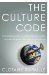 The Culture Code : An ingenious way to understand why people around the world live and buy as they do