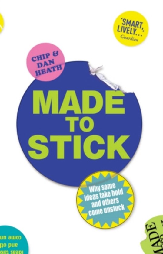 Made to stick : Why some ideas hold and others come unstick