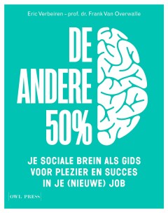 De andere 50% : Je sociale brein als gids voor plezier en succes in je (nieuwe) job
