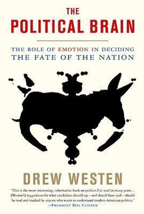 The Political Brain : The role of emotion in deciding the fate of the nation
