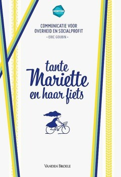 Tante Mariette en haar fiets : Communicatie voor Overheid en SocialProfit