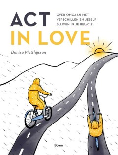 ACT in love : over omgaan met verschillen en jezelf blijven in je relatie (kopie)