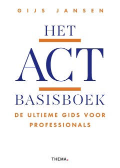Het ACT basisboek : de ultieme gids voor professionals