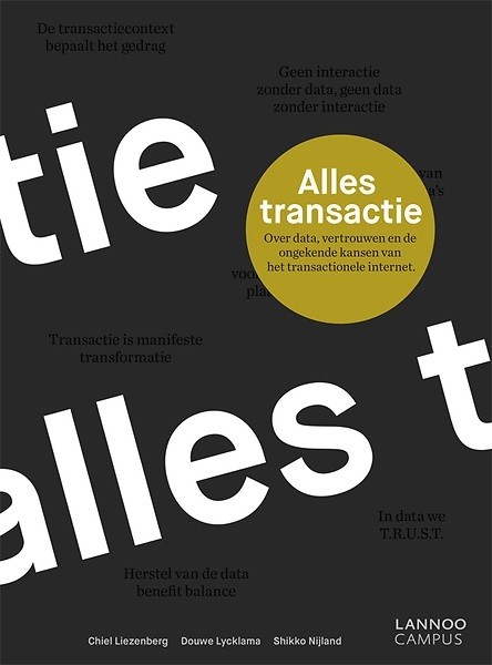 Alles transactie : Over data, vertrouwen en de ongekende kansen van het transactionele internet