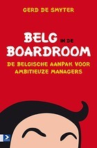 Belg in de boardroom - De Belgische aanpak voor ambitieuze managers