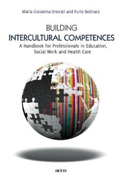 Building intercultural competence : a handbook for professionals in education, social work and healt care