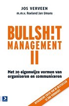 Bullshitmanagement II - Met 20 eigenwijze vormen van organiseren en communiceren