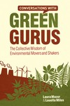 Conversations with Green Gurus: The Collective Wisdom of Environmental Movers and Shakers