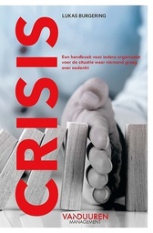 Crisis : Een handboek voor iedere organisatie voor de situatie waar niemand graag over nadenkt