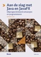 Aan de slag met Java en JavaFX : Objectgeoriënteerd ontwerpen en programmeren (5de druk)